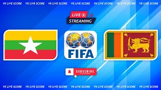 Myanmar vs Sri Lanka 🔴Live Match Today⚽🎬 [upl. by Marguerita700]