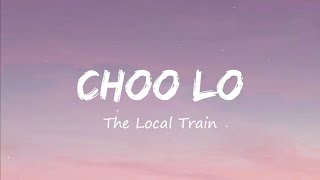 CHOO LO  THE LOCAL TRAIN  LYRICS [upl. by Belle]