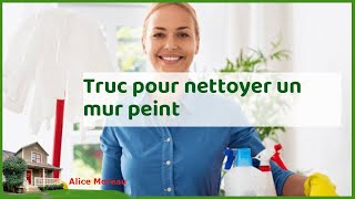 Nettoyer un mur peint  astuces pour un lessivage efficace [upl. by Nibla]