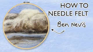 How to Needle Felt  Ben Nevis in winter [upl. by Saidnac]