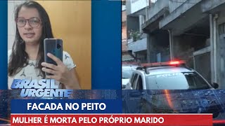 Mulher é morta pelo marido com facada no peito  Brasil Urgente [upl. by Yankee420]