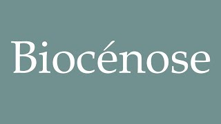 How to Pronounce Biocénose Biocenosis Correctly in French [upl. by Thurnau]