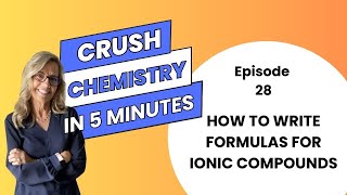 Writing Formulas for Ionic Compounds  Episode 28 of Crush Chem in 5 minutes [upl. by Kolk]