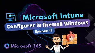 Intune  Configurer le firewall Windows  Episode 11 [upl. by Milewski]