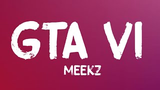 Meekz  GTA VI Lyrics [upl. by Leon746]