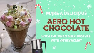 AERO HOT CHOCOLATE in the Swan Milk Frother  TheVacMat [upl. by Kyla]