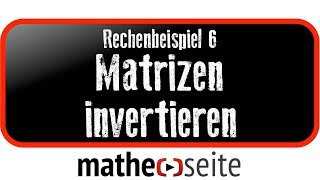 Inverse Matrix so kann man eine Matrix invertieren Beispiel 6  M0303 [upl. by Attehcnoc]