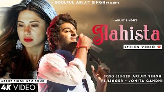 Mere Hona Aahista Aahista Lyrics Arijit Singh Jonita Gandhi  Laila Majnu  Jennifer W  Aahista [upl. by Rafaela]