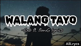 WALANG TAYO Exb ft Flowg lyrics video [upl. by Moscow]