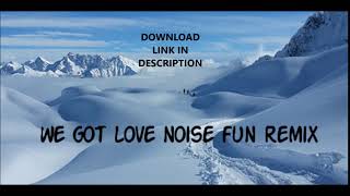 Sigala  We Got Love Noise Fun Eclectic Remix DOWNLOAD LINK IN DESCRIPTION [upl. by Siroved213]