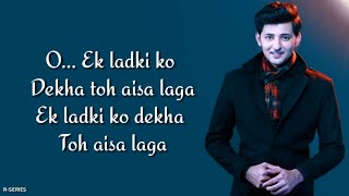 Ek Ladki Ko Dekha Toh Aisa Laga Lyrics  Darshan Raval  Anil  Sonam  Rajkummar [upl. by Lulu]