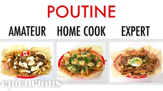 4 Levels of Poutine Amateur to Food Scientist  Epicurious [upl. by Ellerred]