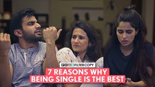 FilterCopy  7 Reasons Why Being Single Is The Best [upl. by Ridan6]