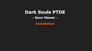 Dark Souls PTDE Save Viewer Installation [upl. by Eliga]