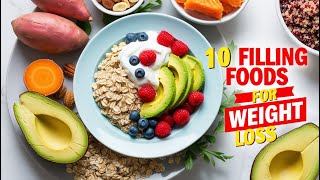 quotTop 10 Filling Foods That Help You Lose Weight Fastquot [upl. by Auhso]