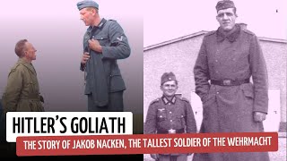 The Story of Jakob Nacken the Tallest Soldier of the Wehrmacht [upl. by Edana]