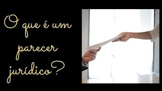 O QUE É UM PARECER JURÍDICO [upl. by Jacobina466]