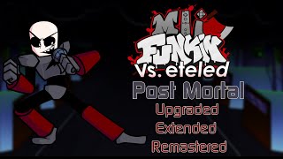 FNF Vs Eteled  Post Mortal but its an extended remix with Austins new voice READ DESCRIPTION [upl. by Bean945]