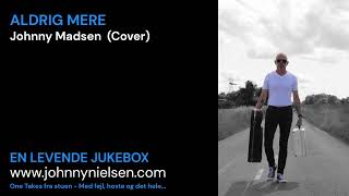 ALDRIG MERE  JOHNNY MADSEN COVER [upl. by Odlanir]