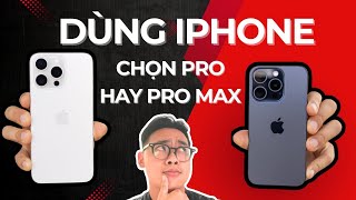 Dùng iPhone Chọn iPhone Pro hay iPhone Pro Max [upl. by Rayna]