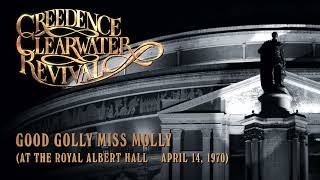 Creedence Clearwater Revival  Good Golly Miss Molly at the Royal Albert Hall Official Audio [upl. by Gnoht]