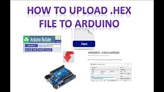 How to upload HEX file on to Arduino Board [upl. by Ayahs]