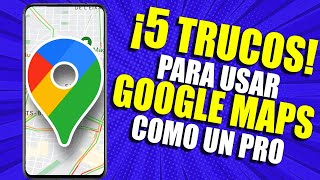 5 TRUCOS DE GOOGLE MAPS QUE DEBES DOMINAR COMO UN PROFESIONAL ✅ [upl. by Kari]