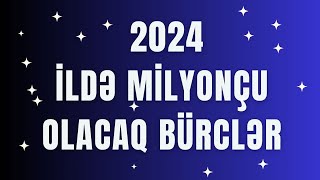 🔴 YENİ İLDƏ Milyonçu olacaq Bürclər  Bürclərin 2024cü il Proqnozu [upl. by Kcinnay]