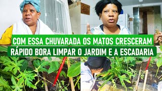 Com essa chuvarada os matos cresceram rápido 😨 Bora limpar o jardim e a escadaria 🪣🧹 [upl. by Nairdna]