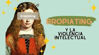 Bropiating y violencia intelectual Capítulo 10 [upl. by Olsen]