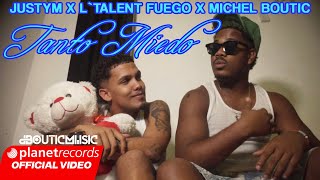 LTALENT FUEGO ❌ JUSTYM ❌ MICHEL BOUTIC  TANTO MIEDO OFFICIAL VIDEO [upl. by Regine945]