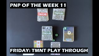 PNP of the Week 11 Teenage Mutant Ninja Turtles Friday card game play through [upl. by Thornie779]