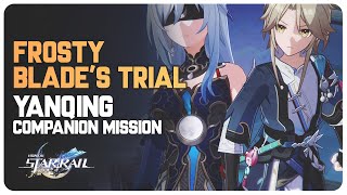 Yanqing Companion MissionStory Quest  Frosty Blades Trial  Honkai Star Rail [upl. by Barta]