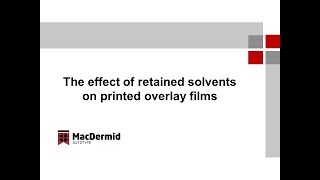 MacDermid Autotype The effect of retained solvent on printed overlay films [upl. by Spiro478]