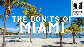 Miami The Donts of Visiting Miami Florida [upl. by Hock]