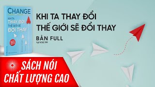 Sách nói Khi Ta Thay Đổi Thế Giới Sẽ Đổi Thay  Voiz FM [upl. by Neirual]