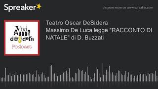 Massimo De Luca legge quotRACCONTO DI NATALEquot di D Buzzati [upl. by Kciredohr]