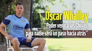 Óscar Whalley  “Poder venir a las Chivas para nadie será un paso hacia atrás” [upl. by Gnes]