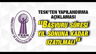 TESKten yapılandırma açıklaması Başvuru süresi yıl sonuna kadar uzatılmalı [upl. by Neelav]