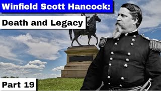 Winfield Scott Hancock Death and Legacy  Part 19 [upl. by Meridel]