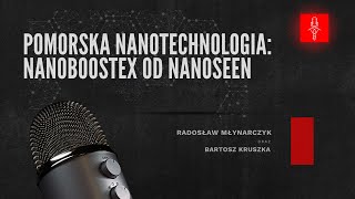 Nanotechnologia a Pomorze  z Bartoszem Kruszką o NanoboosteX [upl. by Clari592]