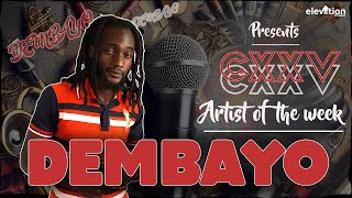 CXXV FREESTYLE ARTIST OF THE WEEK  DEMBAYO [upl. by Srednas]