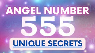 Angel Number 555 Two Unique Secrets Revealed To You By Archangel Uriel And Jeremiel [upl. by Elodia]