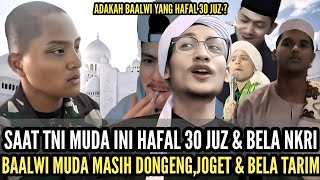 TNI MUDA INI HAFAL 30 JUZ SAAT BAALWI MUDA MASIH DONGENG JOGET DAN UNGGULKAN TARIM [upl. by Auqinet]