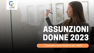 Agevolazioni assunzioni donne 2023 l’esonero contributivo del 100 [upl. by Auburta]