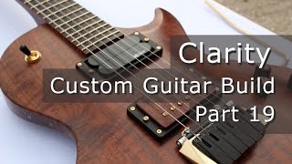 Clarity Ep 19  Installing the Frets [upl. by Gean]