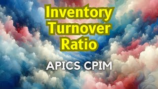 APICS CPIM Concept Inventory Turnover Ratio [upl. by Rancell]