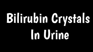 Bilirubin Crystals In Urine  Types Of Crystals In Urine  Urinalysis  Microscop Urine Examination [upl. by Leopold]