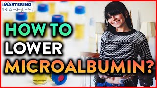 How to Get Lower Microalbumin Levels  Mastering Diabetes [upl. by Mattah]