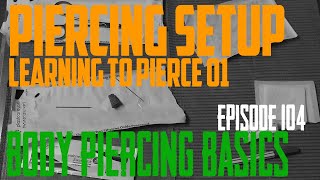 Learning To Pierce Part 1  Piercing Setup  Body Piercing Basics EP104 [upl. by Terrell]